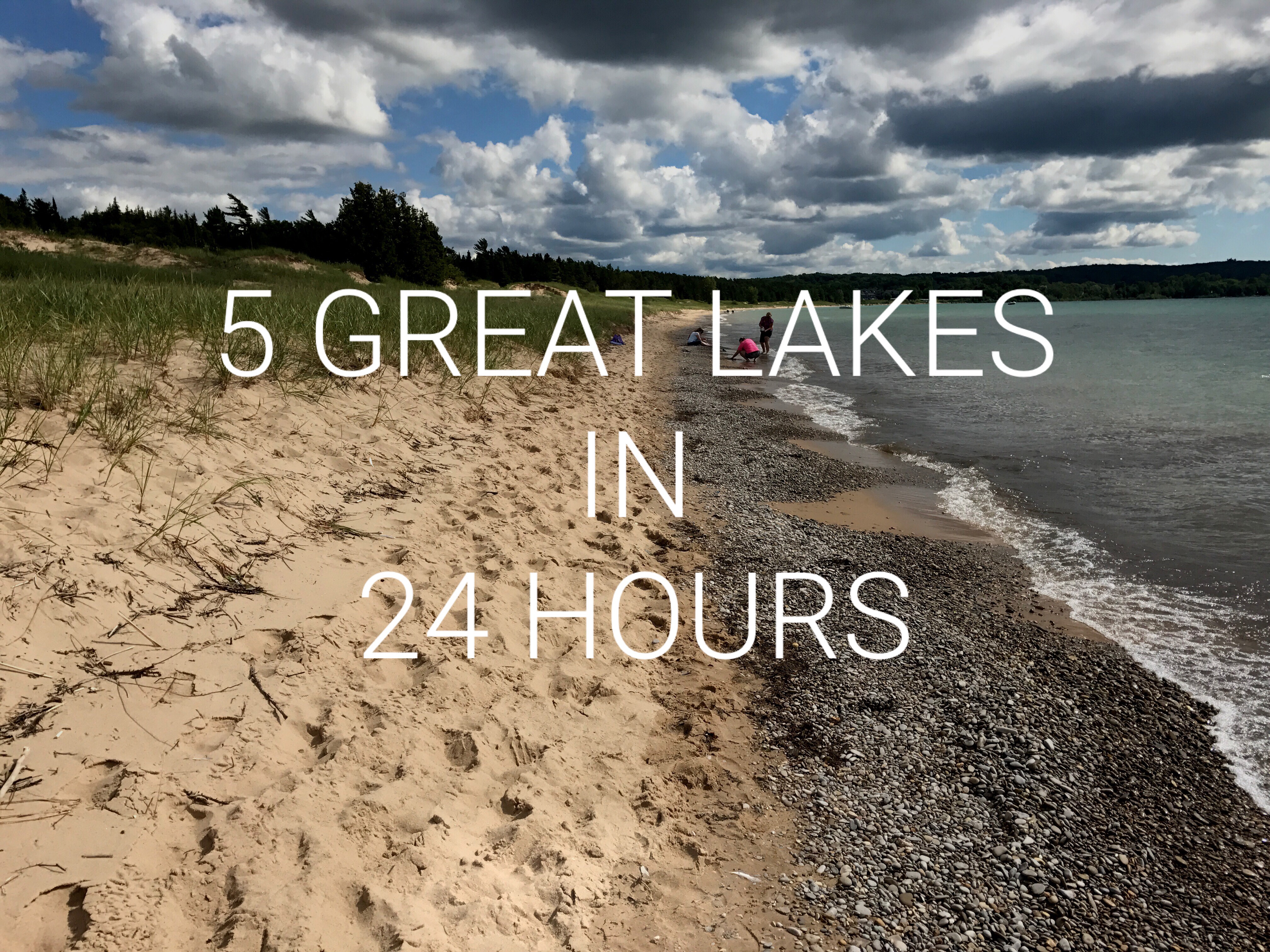 5 Great Lakes In 24 Hours Long Weekend Wanderlust